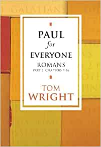 Paul for Everyone Romans Part 2: Chapters 9-16