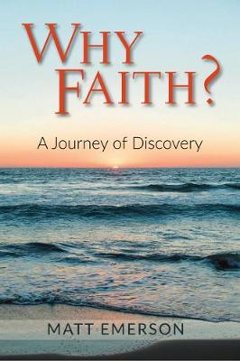 Why Faith?: A Journey of Discovery