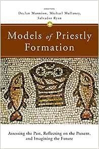 Models of Priestly Formation: Assessing the Past, Reflecting on the Present, and Imagining the Future