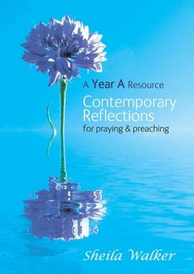 Contemporary Reflections: Year A Resource for Praying & Preaching