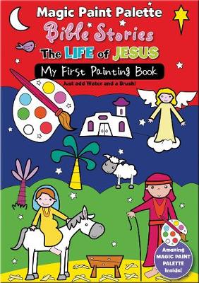 Magic Paint Palette Bible Stories: The Life Of Jesus