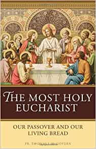 Most Holy Eucharist: Our Passover and Our Living Bread