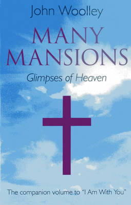 Many Mansions: The Companion Volume to ''I am with You''