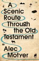A Scenic Route Through the Old Testament: Discover for Yourself How the Old Testament Speaks Directly to Us Today