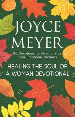 Healing the Soul of a Woman Devotional: 90 Devotions for Overcoming Your Emotional Wounds