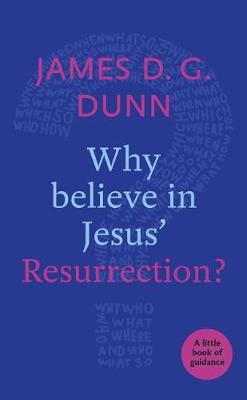 Why Believe In Jesus' Resurrection? A Little Book of Guidance