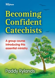 Becoming Confident Catechists: A Group Course Introducing this Essential Ministry