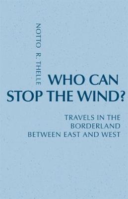 Who Can Stop the Wind? Travels in the Borderland Between East and West