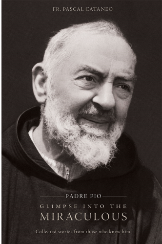 Padre Pio: Glimpse into the Miraculous