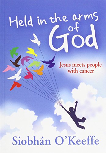 Held in the Arms of God: Jesus Meets People with Cancer