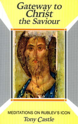 Gateway to Christ the Saviour: Meditations on Rublev's Icon