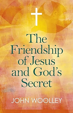 Friendship of Jesus and God's Secret