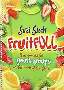 Fruitful: Ten Sessions for Youth Groups