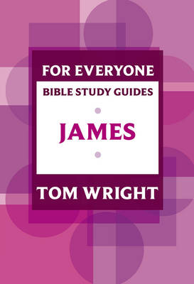 For Everyone Bible Study Guides: James