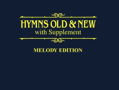 Hymns Old and New Melody Edition With Supplement
