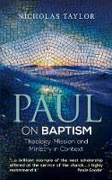 Paul on Baptism: Theology, Mission and Ministry in the New Testament