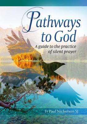 Pathways to God: A guide to the practice of silent prayer