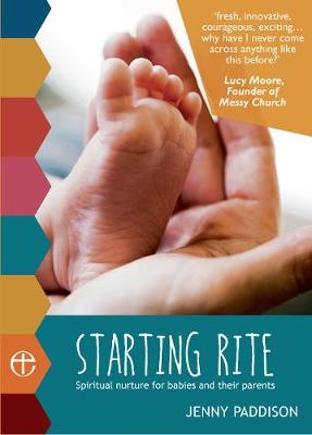 Starting Rite: Spiritual Nurture for Babies and Their Parents