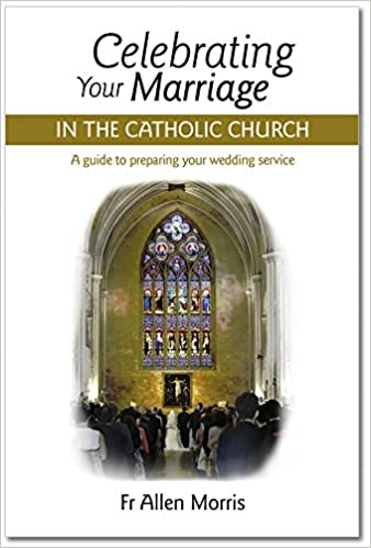 Celebrating Your Marriage in the Catholic Church: Guide for Preparing Your Wedding Service