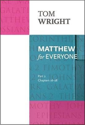 Matthew for Everyone: Part 2: Chapters 16-28 Chapters 16-28