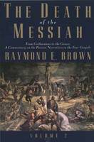 The Death of the Messiah, from Gethsemane to the Grave: v. 2: A Commentary on the Passion Narratives in the Four Gospels