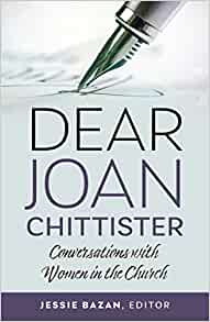 Dear Joan Chittister: Conversations with Women in the Church