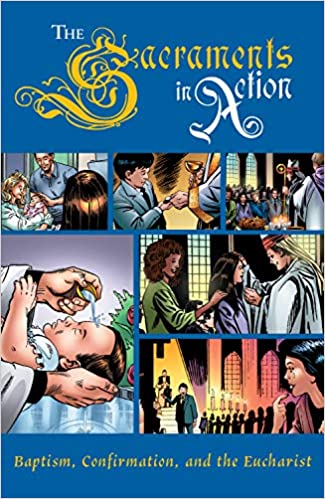 Sacraments in Action Graphic Novel: Baptism, Confirmation and the Eucharist