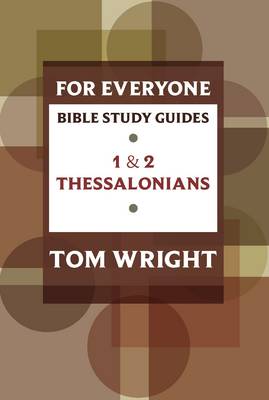 For Everyone Bible Study Guides: 1 and 2 Thessalonians
