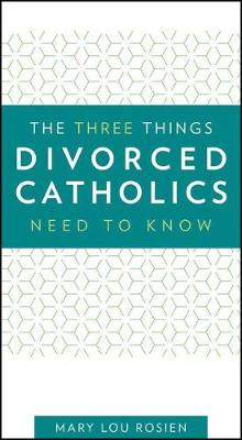 The Three Things Divorced Catholics Need to Know