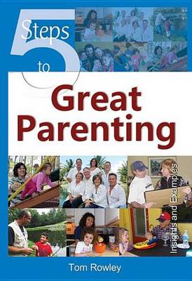 5 Steps to Great Parenting: Insights and Examples