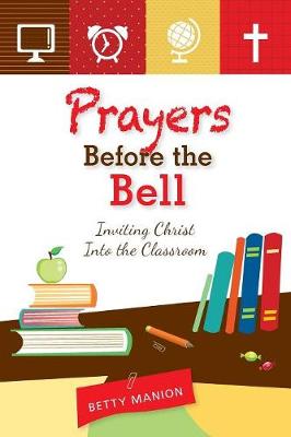 Prayers Before the Bell: Inviting Christ into the Classroom