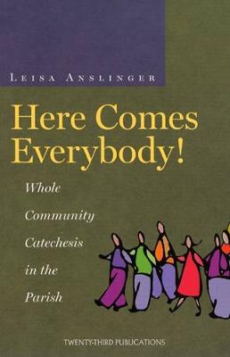 Here Comes Everybody! Whole Community Catechesis in the Parish