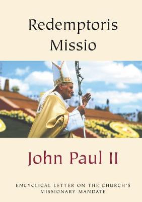 Redemptoris Missio: Encyclical Letter on the  Church's Missionary Mandate