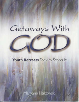 Getaways with God Youth Retreats for Any Schedule