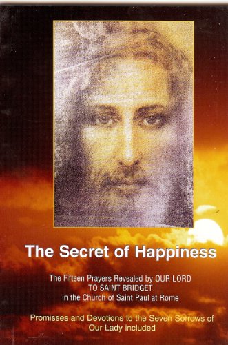 Secret of Happiness: Fifteen Prayers Revealed by Our Lord to Saint Bridget