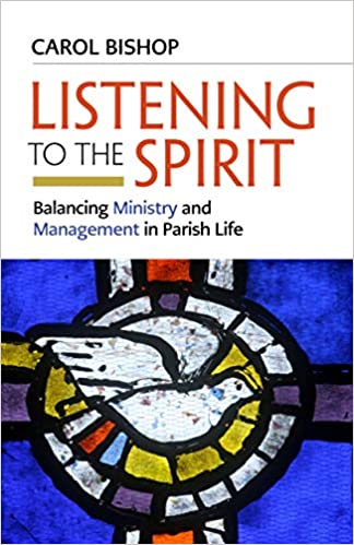 Listening to the Spirit: Balancing Ministry and Management in Parish Life
