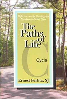 The Paths of Life, Cycle C: Reflections on the Readings for Sundays and Holy Days