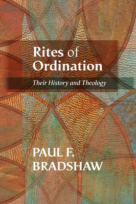 Rites of Ordination: Their History and Theology