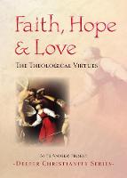 Faith, Hope and Love: The Theological Virtues