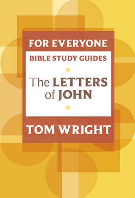 For Everyone Bible Study Guide: Letters of John