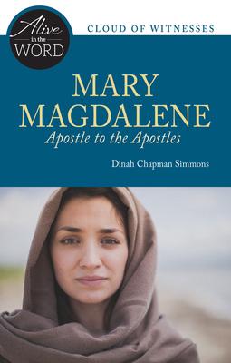 Mary Magdalene: Apostle to the Apostles