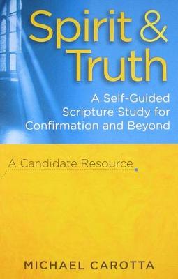 Spirit and Truth A Self-guided Study of the Holy Spirit for Confirmation and Beyond
