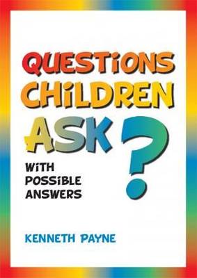 Questions Children Ask? With Possible Answers