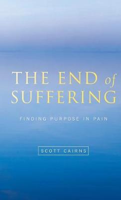 The End of Suffering: Finding Purpose in Pain