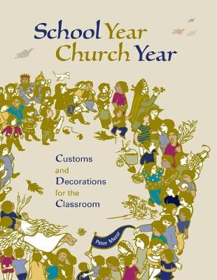 School Year, Church Year: Customs and Decorations for the Classroom