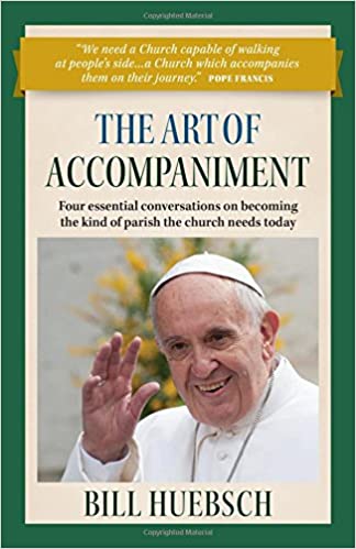 The Art of Accompaniment: Four Essential Conversations on Becoming the Kind of Parish the Church Needs Today