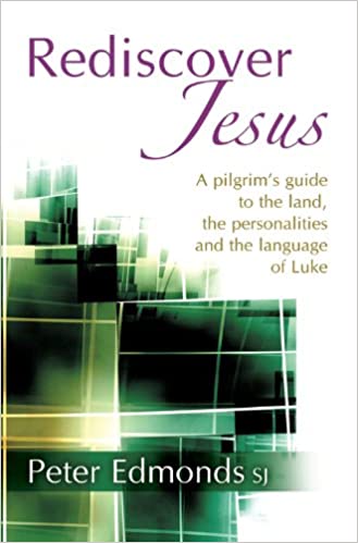 Rediscover Jesus: A Pilgrim's Guide to the Land, the Personalities & the Language of Luke