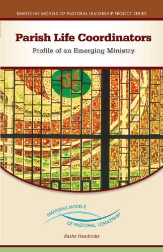 Parish Life Coordinators: Profile of an Emerging Ministry
