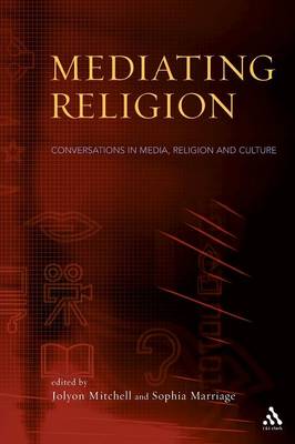 Mediating Religion: Conversations in Media, Religion and Culture