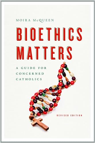 Bioethics Matters: A Guide for Concerned Catholics